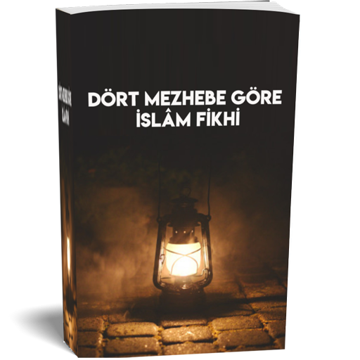 Dört Mezhebe Göre İslâm Fıkhı